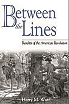 Hardcover Between the Lines: Banditti of the American Revolution Book