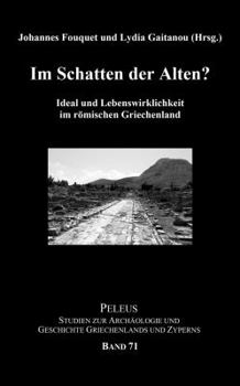 Hardcover Im Schatten Der Alten?: Ideal Und Lebenswirklichkeit Im Romischen Griechenland [German] Book