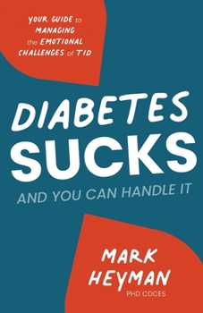 Paperback Diabetes Sucks AND You Can Handle It: Your Guide to Managing the Emotional Challenges of T1D Book