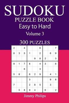 Paperback 300 Easy to Hard Sudoku Puzzle Book: Volume 3 Book