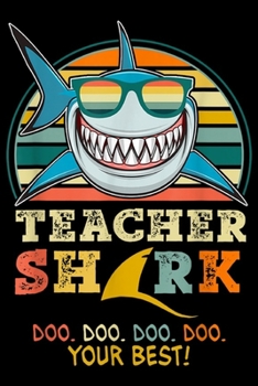 Teacher Shrk Doo. Doo. Doo. Doo. Your Best!: Vintage Teacher Shark Doo Doo Doo Your Best T  Journal/Notebook Blank Lined Ruled 6x9 100 Pages