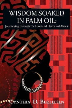 Paperback Wisdom Soaked in Palm Oil: Journeying through the Food and Flavors of Africa Book