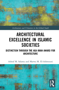 Hardcover Architectural Excellence in Islamic Societies: Distinction Through the Aga Khan Award for Architecture Book