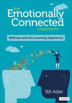 Paperback The Emotionally Connected Classroom: Wellness and the Learning Experience Book