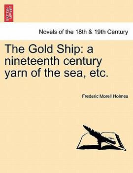 Paperback The Gold Ship: A Nineteenth Century Yarn of the Sea, Etc. Book