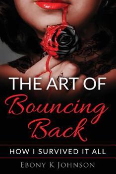 Paperback The Art of Bouncing Back: How I Survived it All Book