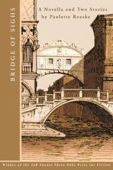 Paperback Bridge of Sighs: A Novella and Two Stories (Three Oaks Prize Fiction Library) Book