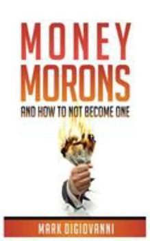 Paperback Money Morons: And How to Not Become One Book