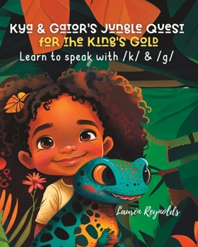 Paperback Kya and Gator's Jungle Quest for the King's Gold: Learn to Speak With /k/ & /g/ Book