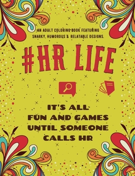 Paperback HR Life Coloring Book: An Adult Coloring Book Featuring Funny, Humorous & Stress Relieving Designs for Human Resource Professionals Book