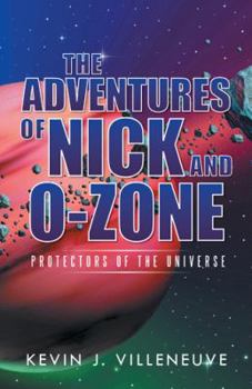 Paperback The Adventures of Nick and O-Zone: Protectors of the Universe Book