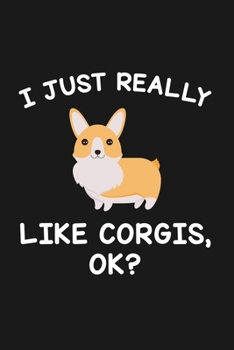 Paperback I Just Really Like Corgis Ok: Blank Lined Notebook to Write In for Notes, To Do Lists, Notepad, Journal, Funny Gifts for Corgi Dog Lover Book