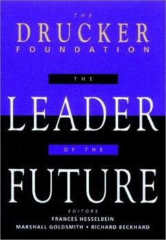 Hardcover The Leader of the Future, (Drucker Foundationfuture Series): New Visions, Strategies and Practices for the Next Era Book