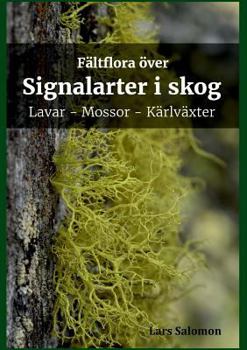 Paperback Fältflora över signalarter i skog - lavar, mossor, kärlväxter [Swedish] Book