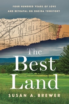 Hardcover The Best Land: Four Hundred Years of Love and Betrayal on Oneida Territory Book