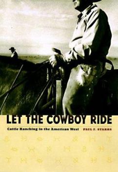 Hardcover Let the Cowboy Ride: Cattle Ranching in the American West Book