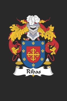 Ribas: Ribas Coat of Arms and Family Crest Notebook Journal (6 x 9 - 100 pages)