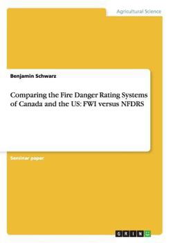 Paperback Comparing the Fire Danger Rating Systems of Canada and the US: FWI versus NFDRS Book