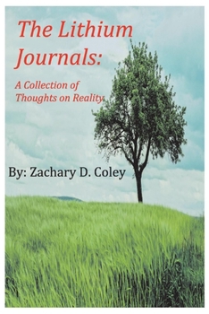 The Lithium Journals: A Colletion of Thoughts onReality
