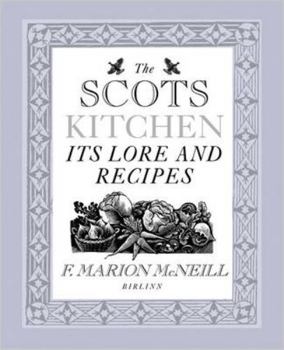 Hardcover The Scots Kitchen: Its Traditions and Lore with Old-Time Recipes Book