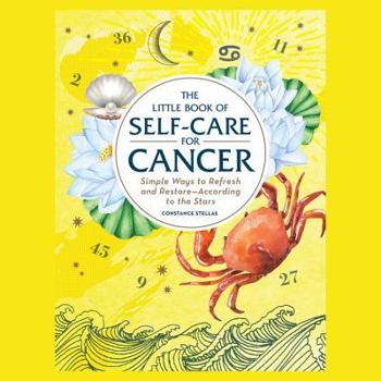 The Little Book of Self-Care for Cancer: Simple Ways to Refresh and Restore—According to the Stars - Book  of the Little Book of Self-Care