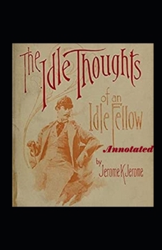 Paperback Idle Thoughts of an Idle Fellow Annotated Book