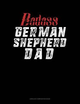 Paperback Badass German Shepherd Dad: Unruled Composition Book