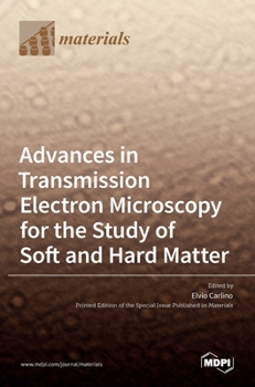 Hardcover Advances in Transmission Electron Microscopy for the Study of Soft and Hard Matter Book