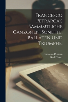 Paperback Francesco Petrarca's Sämmmtliche Canzonen, Sonette, Ballaten und Triumphe. [German] Book