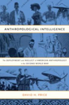 Hardcover Anthropological Intelligence: The Deployment and Neglect of American Anthropology in the Second World War Book