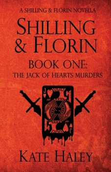 Shilling & Florin Book One: The Jack of Hearts Murders: A Shilling & Florin Mystery