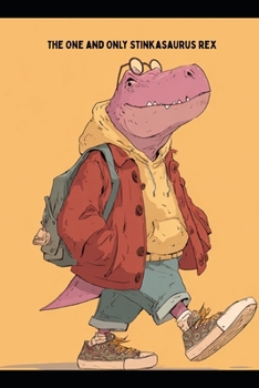 The One and Only Stinkasaurus Rex
