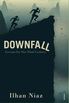 Paperback Downfall: Lessons from Our Final Century Book