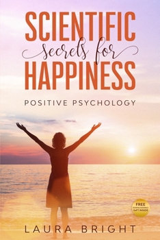 Paperback Scientific Secrets for Happiness: Positive Psychology Book