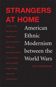 Paperback Strangers at Home: American Ethnic Modernism Between the World Wars Book