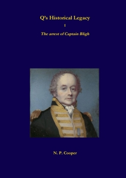 Paperback Q's Historical Legacy - 1 - The arrest of Captain Bligh Book