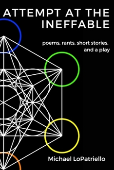 Paperback Attempt at the Ineffable: poems, rants, short stories, and a play Book