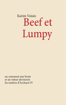 Paperback Beef et Lumpy: ou comment une brute et un voleur devinrent les maîtres d'Archaon IV [French] Book