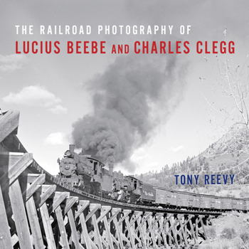 Hardcover The Railroad Photography of Lucius Beebe and Charles Clegg Book