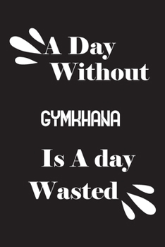 Paperback A day without gymkhana is a day wasted Book