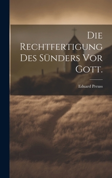 Hardcover Die Rechtfertigung Des Sünders Vor Gott. [German] Book