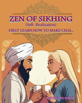 Paperback Zen of Sikhing (Self-Realisation): First Learn How to Make Chai... Book
