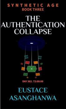 Paperback THE AUTHENTICATION COLLAPSE (SYNTHETIC AGE) Book