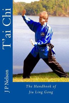 Paperback T'Ai Chi: The Handbook of Jiu Ling Gong Book