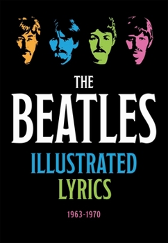 Hardcover The Beatles Illustrated Lyrics: 1963-1970 Book