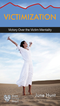 Victimization: Victory Over the Victim Mentality - Book  of the Hope for the Heart