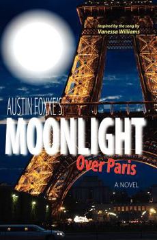 Austin Foxxe's Moonlight Over Paris