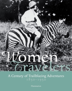 Hardcover Women Travelers: A Century of Trailblazing Adventures, 1850-1950 Book