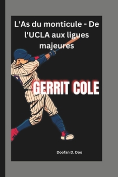 Paperback Gerrit Cole: L'As du monticule - De l'UCLA aux ligues majeures [French] Book