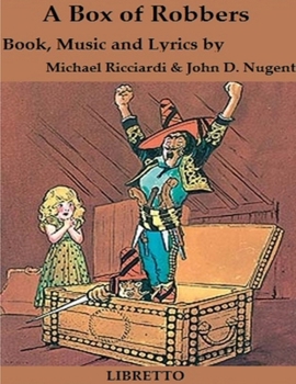 A Box of Robbers (Libretto)